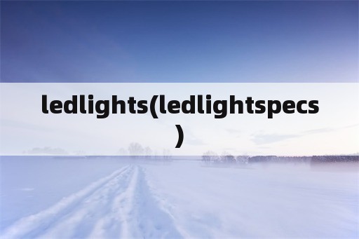 ledlights(ledlightspecs)